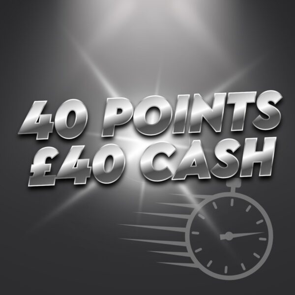 £40 Cash - 40 Points