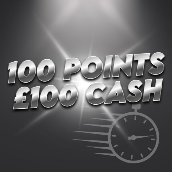 £100 Cash - 100 Points