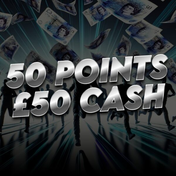 50 Points - £50 Cash