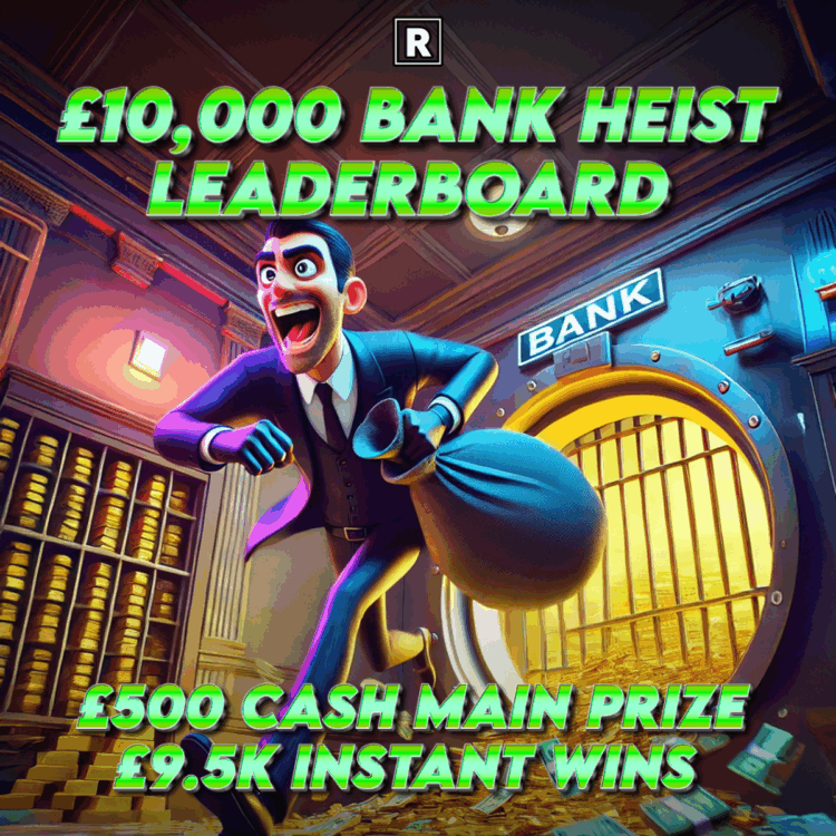 £10,000 Bank Heist - £500 Cash Main Prize £9,500 Instant Wins
