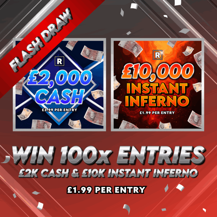 Ultimate BOOST! 100 Tickets Into INFERNO + 100 Tickets into £2000 Cash Comp! - Auto Draw
