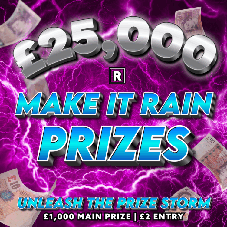 THE £25,000 MAKE IT RAIN PRIZES! (£1000 Main Prize)